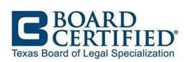 Board Certified | Texas Board of Legal Specialization